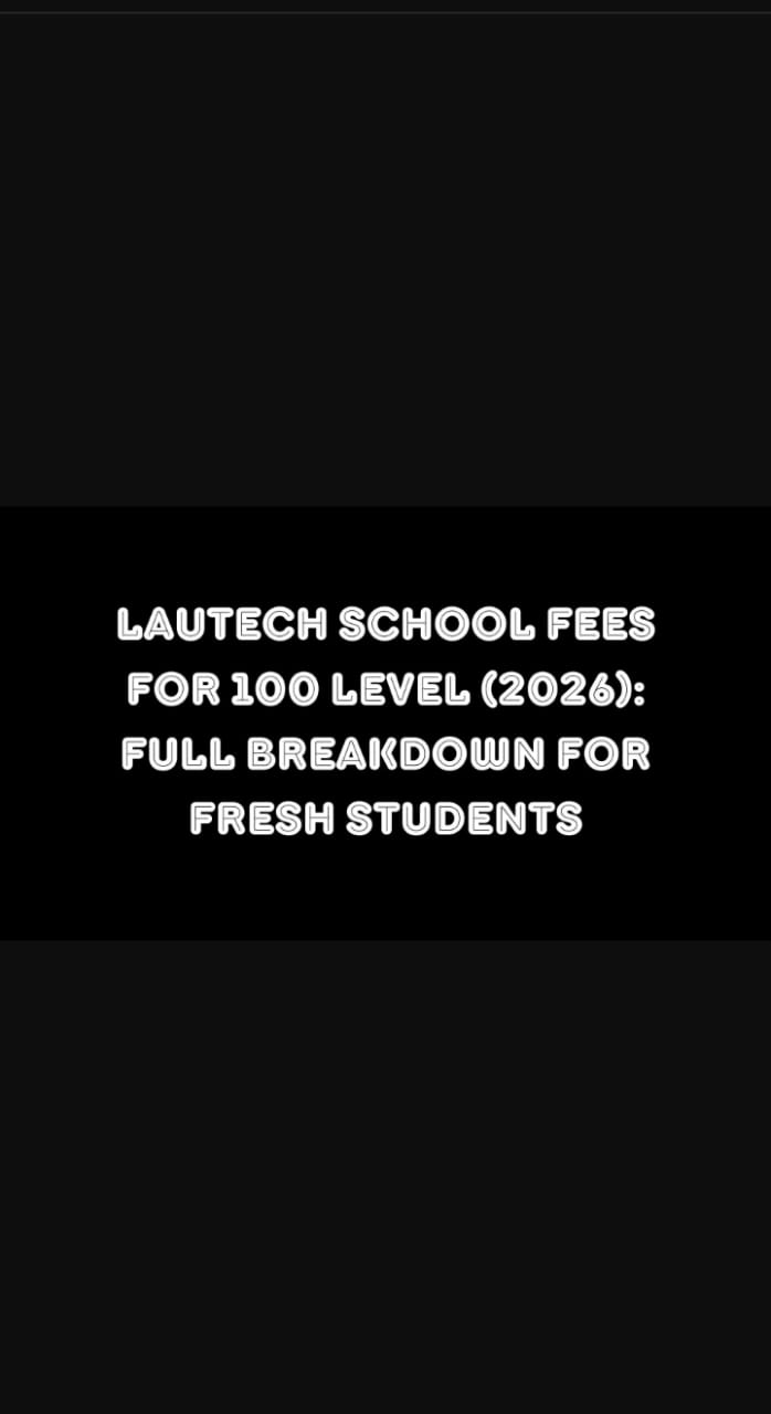 LAUTECH School Fees for 100 Level (2026): Full Breakdown for Fresh Students