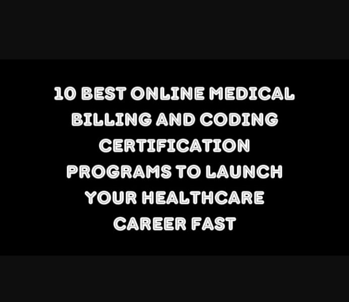 10 Best Online Medical Billing and Coding Certification Programs to Launch Your Healthcare Career Fast