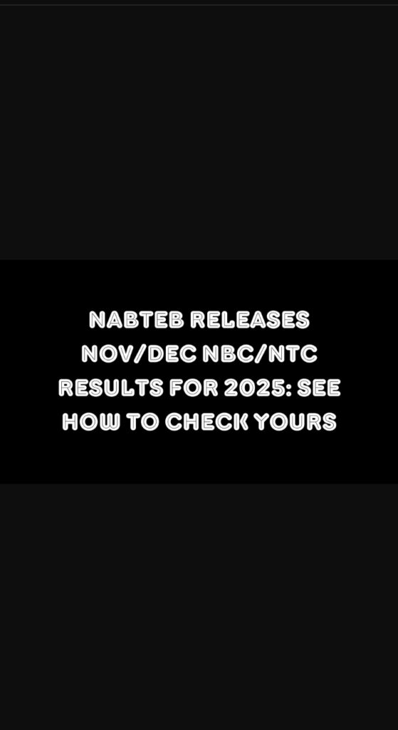 NABTEB Nov/Dec NBC/NTC results for 2025
