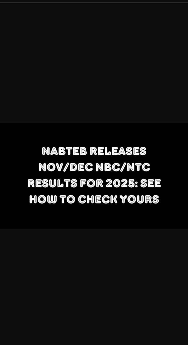 NABTEB Nov/Dec NBC/NTC results for 2025