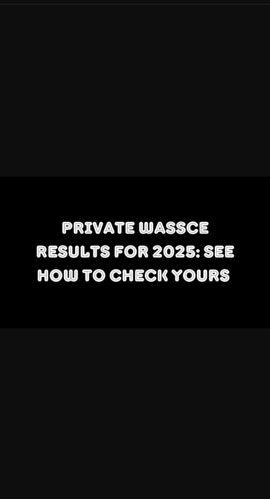 private wassce results for 2025