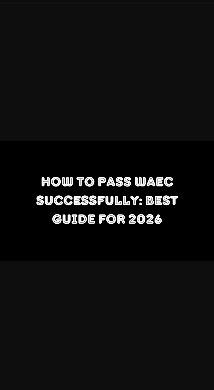 how to pass WAEC successfully