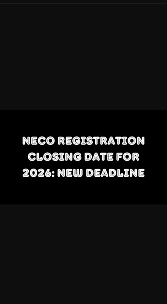 neco registration closing date for 2026